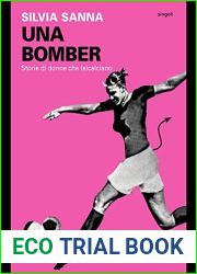 Una bomber. Storie di donne che (s)calciano