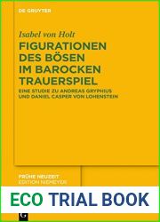 Figurationen des Bosen im barocken Trauerspiel: Eine Studie zu Andreas Gryphius und Daniel Casper von Lohenstein (Fruhe Neuzeit 245) (German Edition)