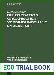 Die Oxydation organischer Verbindungen mit Sauerstoff (Wissenschaftliche Taschenbucher, 23) (German Edition)