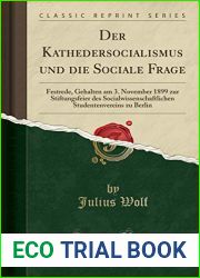 Der Kathedersocialismus Und Die Sociale Frage: Festrede, Gehalten Am 3. November 1899 Zur Stiftungsfeier Des Socialwissenschaftlichen Studentenvereins Zu Berlin (Classic Reprint) (German Edition)
