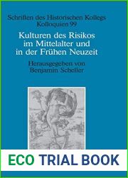Kulturen des Risikos im Mittelalter und in der Fruhen Neuzeit (Schriften des Historischen Kollegs, 99) (German Edition)