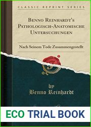 Benno Reinhardt”s Pathologisch-Anatomische Untersuchungen: Nach Seinem Tode Zusammengestellt (Classic Reprint)