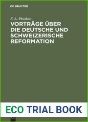 Vortrage uber die deutsche und schweizerische Reformation