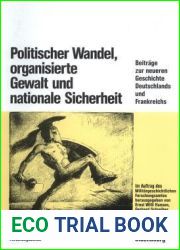 Politischer Wandel, Organisierte Gewalt Und Nationale Sicherheit: Beitrage Zur Neueren Geschichte Deutschlands Und Frankreichs. Festschrift Fur … Zur Militargeschichte) (German Edition)