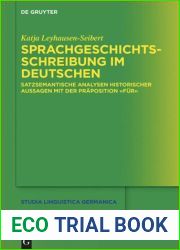 Sprachgeschichtsschreibung Im Deutschen: Satzsemantische Analysen Historischer Aussagen Mit Der Pr?position F?r