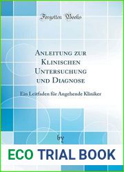Anleitung zur Klinischen Untersuchung und Diagnose: Ein Leitfaden fur Angehende Kliniker (Classic Reprint)