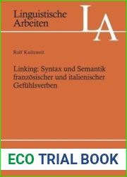 Linking: Syntax Und Semantik Franzosischer Und Italienischer Gefuhlsverben (Linguistische Arbeiten) (German Edition)