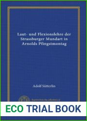 Laut- und Flexionslehre der Strassburger Mundart in Arnolds Pfingstmontag (Vol-1) (German Edition)