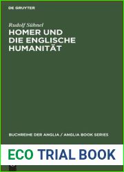 Homer und die englische Humanitat: Chapmans und Popes Ubersetzungskunst im Rahmen der humanistischen Tradition (Buchreihe der Anglia Anglia Book Series, 7) (German Edition)