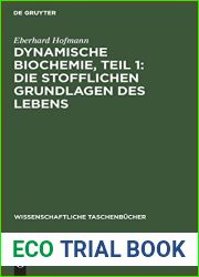 Dynamische Biochemie, Teil 1: Die stofflichen Grundlagen des Lebens (Wissenschaftliche Taschenbucher, 33) (German Edition)