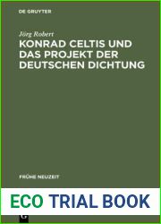 Konrad Celtis und das Projekt der deutschen Dichtung: Studien zur humanistischen Konstitution von Poetik, Philosophie, Nation und Ich (Fruhe Neuzeit, 76) (German Edition)