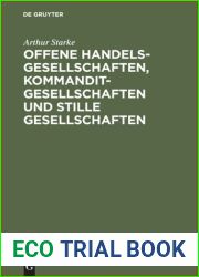Offene Handelsgesellschaften, Kommanditgesellschaften Und Stille Gesellschaften: Von Der Errichtung Bis Zur Aufl?sung. Nebst Vertrags- Und Abmeldeformularen Und Mit Ber?cksichtigung Des Steuerrechts