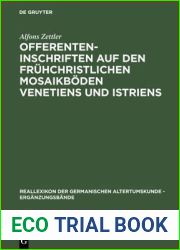Offerenteninschriften Auf Den Fruhchristlichen Mosaikboden Venetiens Und Istriens (Erganzungsbande Zum Reallexikon der Germanischen Altertumskunde) (German Edition)