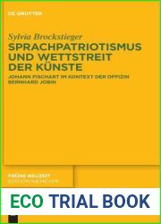 Sprachpatriotismus und Wettstreit der Kunste: Johann Fischart im Kontext der Offizin Bernhard Jobin (Fruhe Neuzeit, 227) (German Edition)
