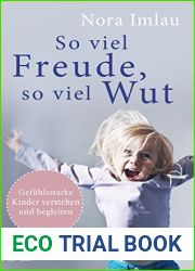 So viel Freude, so viel Wut: Gefuhlsstarke Kinder verstehen und begleiten - Mit Einschatzungsbogen (German Edition)