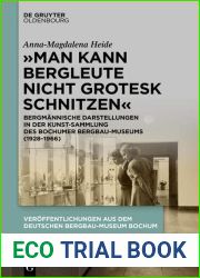 ,,Man kann Bergleute nicht grotesk schnitzen : Bergmannische Darstellungen in der Kunstsammlung des Bochumer Bergbau-Museums (1928-1966) … Bergbau-Museum Bochum, 252) (German Edition)