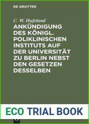 Ankundigung des Konigl. Poliklinischen Instituts auf der Universitat zu Berlin nebst den Gesetzen desselben
