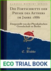 Die Fortschritte der Physik des Aethers im Jahre 1886: Dargestellt von der Physikalischen Gesselschaft zu Berlin (Classic Reprint)