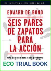 Seis pares de zapatos para la accion: Una solucion para cada problema y un enfoque para cada solucion (Biblioteca Edward De Bono) (Spanish Edition)