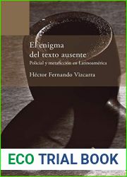 El enigma del texto ausente. Policial y metaficcion en Latinoamerica