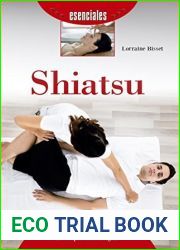 Shiatsu: Conozca las tecnicas y tratamientos de una de las terapias mas antiguas (esenciales) (Spanish Edition)