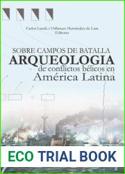 Sobre campos de batalla. Arqueologia de conflictos belicos en America Latina (Spanish Edition)