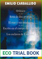 Orinoco Rosa de dos aromas El mar y sus misterios Escrito en el cuerpo de la noche Los esclavos de Estambul