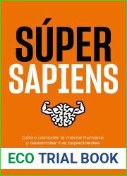 Super Sapiens: Como conocer la mente humana y desarrollar tus capacidades (Bienestar, estilo de vida, salud) (Spanish Edition)