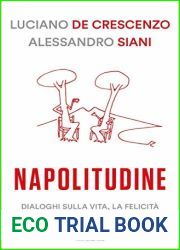 Napolitudine: Dialoghi sulla vita, la felicita, e la smania ‘e turna (Italian Edition)