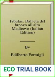 Fibulae. Dall|eta del bronzo all|alto Medioevo (Italian Edition)
