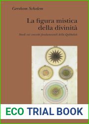 La figura mistica della divinita. Studi sui concetti fondamentali della Qabbalah
