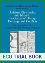 Judaism, Christianity, and Islam in the Course of History: Exchange and Conflicts (Schriften des Historischen Kollegs, 82)