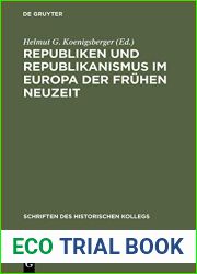 Republiken Und Republikanismus Im Europa Der Fruhen Neuzeit (Schriften Des Historischen Kollegs) (German Edition)