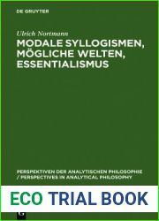Modale Syllogismen, Mogliche Welten, Essentialismus: Eine Analyse Der Aristotelischen Modallogik (Perspektiven der Analytischen Philosophie Perspectives in Analytical Philosophy, 9) (German Edition)