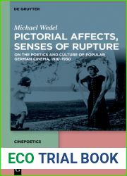 Pictorial Affects, Senses of Rupture: On the Poetics and Culture of Popular German Cinema, 1910-1930 (Cinepoetics - English edition, 6)