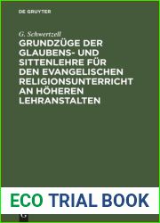 Grundzuge der Glaubens- und Sittenlehre fur den evangelischen Religionsunterricht an hoheren Lehranstalten