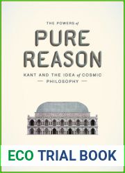 The Powers of Pure Reason: Kant and the Idea of Cosmic Philosophy