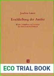 Erschliessung der Antike: kleine Schriften zur Literatur der Griechen und Romer