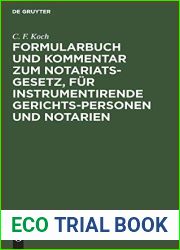 Formularbuch und Kommentar zum Notariats-Gesetz, fur instrumentirende Gerichts-Personen und Notarien: Mit kurzen Angaben uber die Erfordernisse der … beigefugten Tax-Instrumenten (German Edition