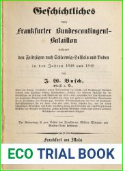 Geschichtliches vom Frankfurter Bundescontingent-Bataillon wahrend den Feldzugen nach Schleswig-Holstein und Baden in den Jahren 1848 und 1849