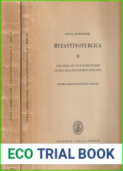 Byzantinoturcica I - II, Sprachreste der Turkvolker in den Byzantinischen Quellen (Deutsche Akademie Der Wissenschaften Zu Berlin, Institut fur Griechisch-Romische Altertumskunde)