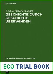 Geschichte durch Geschichte uberwinden: Ernst Troeltsch in Berlin (Troeltsch-Studien. Neue Folge, 1) (German Edition)