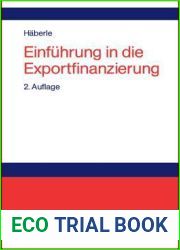 Einfuhrung in die Exportfinanzierung: Grundlagen der internationalen Zahlungs-, Finanzierungs- und Sicherungsinstrumente (German Edition)