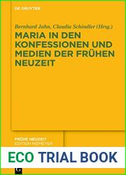 Maria in den Konfessionen und Medien der Fruhen Neuzeit (Fruhe Neuzeit 234) (German Edition)