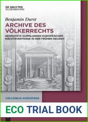 Archive des Volkerrechts: Gedruckte Sammlungen europaischer Machtevertrage in der Fruhen Neuzeit (Colloquia Augustana, 34) (German Edition)