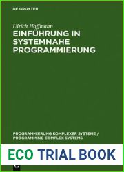 Einfuhrung in systemnahe Programmierung: Anwenderprogramme und Datenstrukturen (Programmierung Komplexer Systeme Programming Complex Systems, 5) (German Edition)