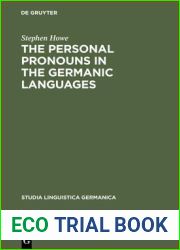 The Personal Pronouns in the Germanic Languages: A Study of Personal Pronoun Morphology and Change in the Germanic Languages from the First Records to … Day (Studia Linguistica Germanica, 43)