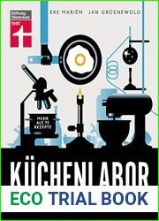 Kuchenlabor: Umfassende Erlauterung aller chemischen und physikalischen Prozesse in der Kuche: Besser kochen mit wissenschaftlichen Erkenntnissen (German Edition)