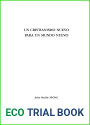 Un cristianismo nuevo para un mundo nuevo. Por que la fe tradicional esta muriendo y como una nueva fe esta naciendo.