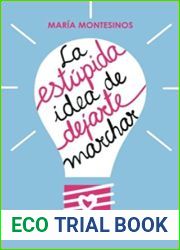 FICTION La estupida idea de dejarte marchar